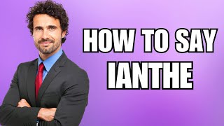 How To Pronounce Ianthe Correctly [upl. by Asirret]