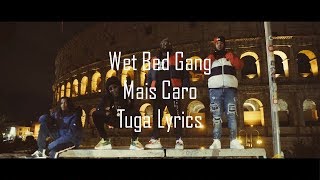 Wet Bed Gang  Mais Caro Letra [upl. by Arba]