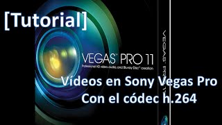 Tutorial Producir vídeos de alta calidad con Sony Vegas Pro usando el códec de vídeo H264 [upl. by Eitten]