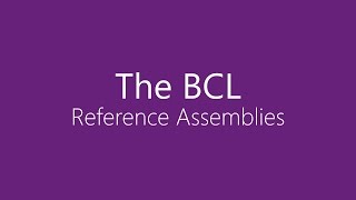 BCL  Reference Assemblies [upl. by Ecnerrat]