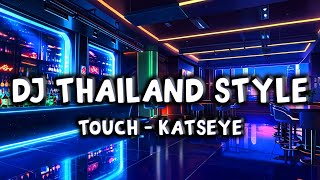 Dj Thailand Style  Dj Touch  Katseye  Dj Tiktok Full Bass  Dj Bharz Remix [upl. by Novert754]