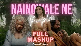 People x Nainowale Ne Full Mashup  Abstract Cartoons  Neeti Mohan  Libianca [upl. by Pooh924]