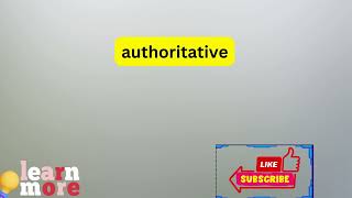 How to Pronounce authoritative [upl. by Yruoc]