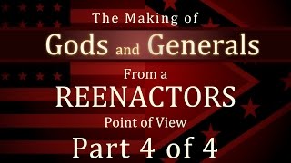 Making of Gods and Generals from a Civil War Reenactors POV  Part 4 of 4 [upl. by Jakob]