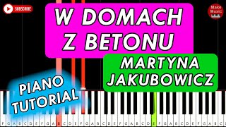 Martyna Jakubowicz  W DOMACH Z BETONU 🎹 Piano Tutorial [upl. by Etteuqaj]