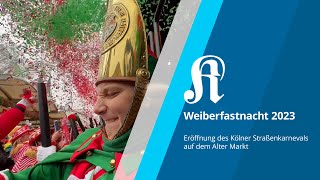 Weiberfastnacht 2023 Eröffnung des Kölner Straßenkarnevals auf dem Alter Markt [upl. by Orman]