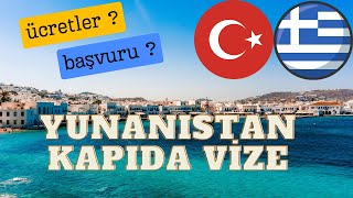 Yunan Adalarına Kapıda Vize Almak  Başvuru Süreci  Tüm Fiyatlar [upl. by Esenaj]