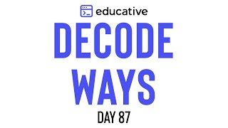 Decode Ways  LeetCode Medium  Educativeio Day 87  Dynamic Programming Pattern [upl. by Sucramd]