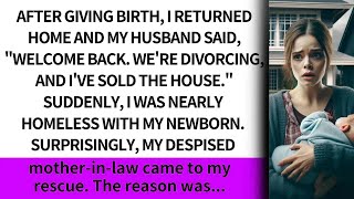 After giving birth I returned home ampmy husband saidWelcome back Were divorcing ampIve sold [upl. by Lambart594]