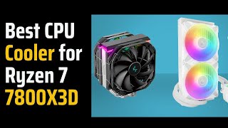 4 Best CPU Cooler for Ryzen 7 7800X3D 2024 [upl. by Ailic]