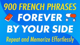 900 French Phrases Forever by Your Side Repeat and Memorize Effortlessly [upl. by Kyte294]