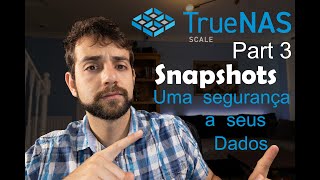 Vamos proteger seus dados utilizando Snapshot no TrueNAS Scale  Part 3 [upl. by Anelac]