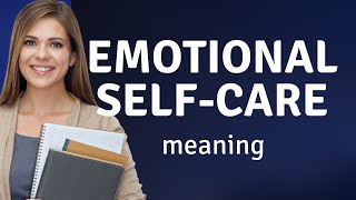 Understanding Emotional SelfCare A Guide [upl. by Animrelliug]