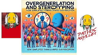 Overgeneralization and Stereotyping How Simplified Thinking Shapes Our Perception of the World [upl. by Levenson606]