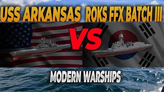 USS Arkansas CGN41 VS ROKS FFX Batch III  Modern Warships [upl. by Sorenson]