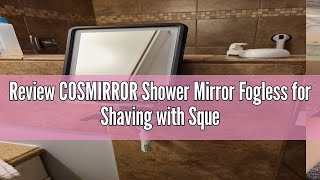 Review COSMIRROR Shower Mirror Fogless for Shaving with Squeegee to Keep Clean or Remove Foggy Mess [upl. by Jennie]