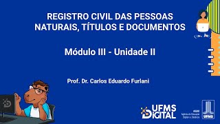 UFMS Digital Registro Civil das Pessoas Naturais Títulos e Documentos  Módulo 3  Unidade 2 [upl. by Jose819]