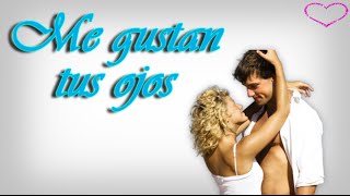 Me gustan tus ojos versos de amor hermosa poesia para dedicar [upl. by Compton321]