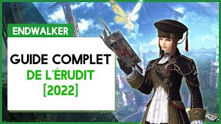 GUIDE DE JOB  ERUDIT  FFXIV ENDWALKER 2022 [upl. by Ysor181]