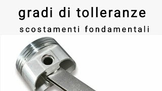 Gradi di tolleranze e scostamenti fondamentali [upl. by Bushweller158]