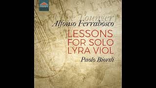 Alfonso Ferrabosco The Younger c 1575–1628 Lessons for solo lyra viol Paolo Biordi [upl. by Hallutama]