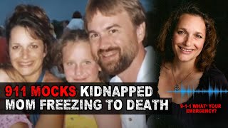 911 Mocks Kidnapped Mom Freezing to Death [upl. by Avruch]