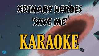 KPOP KARAOKE XDINARY HEROES quotSAVE MEquot KARAOKE [upl. by Rabah239]