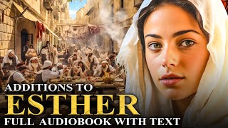 ADDITIONS TO ESTHER 👑 Excluded From The Bible  The Apocrypha  Full Audiobook With Text KJV [upl. by Akilegna569]