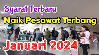 Syarat Terbaru Naik Pesawat Januari 2024 [upl. by Nutsud]