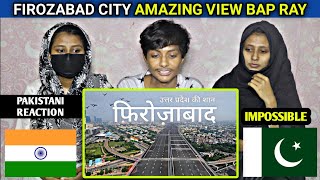 Firozabad City View  District of Uttar Pradesh  For You Reaction [upl. by Idaf94]