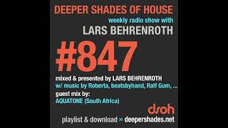 Deeper Shades Of House 847 w exclusive guest mix by AQUATONE  FULL SHOW [upl. by Dewhirst]