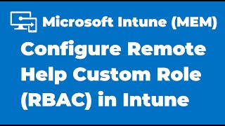 68 How to Configure Remote Help Custom Role  Microsoft Intune [upl. by Orvah803]