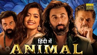 Animal Movie In Hindi HD 1080p  Ranbir Kapoor Bobby Deol Rashmika Mandanna  Story amp Facts [upl. by Yatnahc]