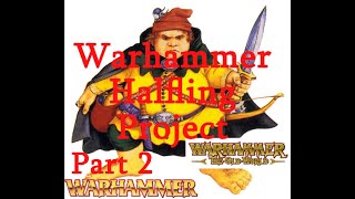 Warhammer Fantasy Halfling Army Hobby Project Update Part 2 [upl. by Malkah]