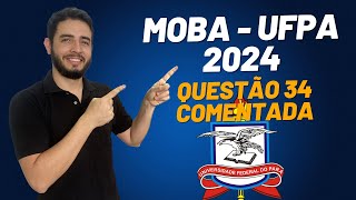 Questão 34 Resolvida MOBA 2024 UFPA [upl. by Yffat]