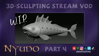 Nyudo OC Part 4 🐟 3DSculpting stream VOD [upl. by Eiznekam]