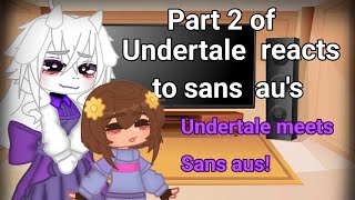 Undertale reacts to Sans aus  Part 2  200 subscribe special [upl. by Mella751]