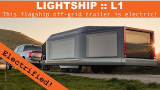 LightShip L1 Electrified OffGrid Trailer Walk Around [upl. by Mima165]