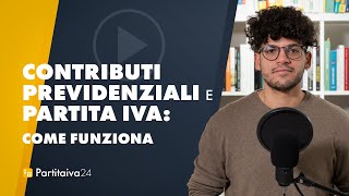 CONTRIBUTI PREVIDENZIALI e PARTITA IVA come funziona [upl. by Melia509]