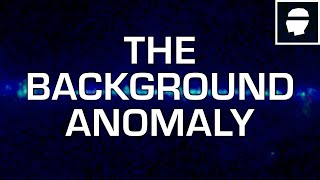 THE BACKGROUND ANOMALY [upl. by Nylcoj]