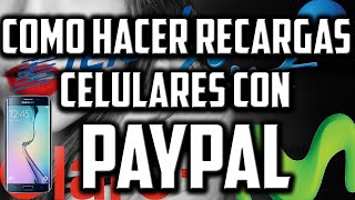 Como Hacer Recargar Celulares Con Paypal │ 100 Países [upl. by Alisia]