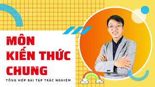 Trắc Nghiệm Môn Kiến Thức Chung 1 [upl. by Monafo842]