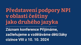 Konference Přijímáme začleňujeme a vzděláváme DŽC 2024 Představení podpory NPI v oblasti češtin [upl. by Wilkison231]