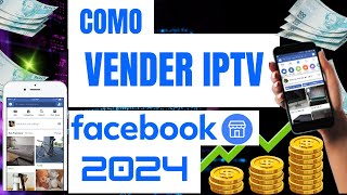 Como Vender Iptv no Facebook  2024 Novo método atualizado [upl. by Emorej721]