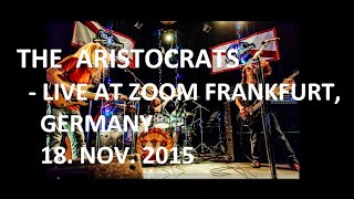 The ARISTOCRATS  Live at ZOOM Frankfurt Germany 2015  Medley [upl. by Slavin505]