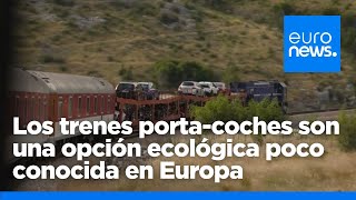 Los trenes portacoches son una opción ecológica poco conocida en Europa [upl. by Aidnahs]