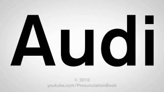 How To Pronounce Audi [upl. by Twelve398]