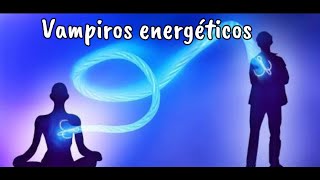 Vampiros energéticos [upl. by Magdalen]