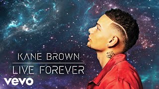 Kane Brown  Live Forever Audio [upl. by Nosduj]