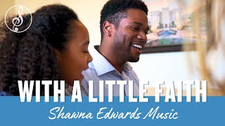 quotWith a Little Faithquot  Shawna Edwards ft Conlon amp Rachel  Official MV  Uplifting Christian Music [upl. by Paynter]